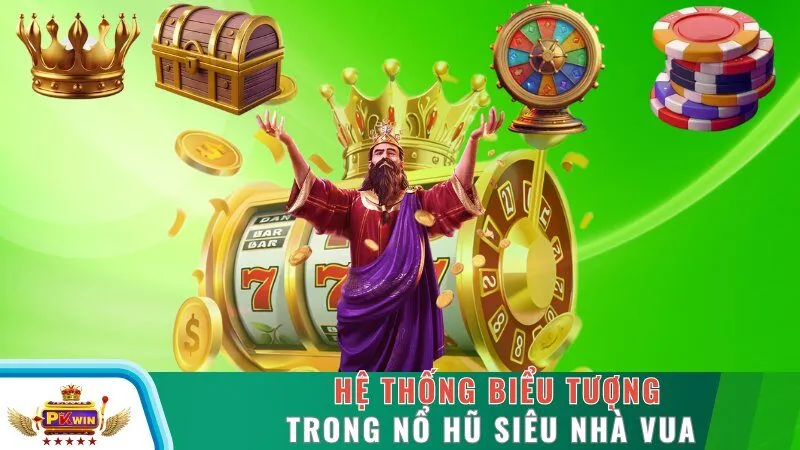 Hệ thống biểu tượng trong nổ hũ siêu nhà vua